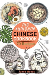 Abbildung von: The Authentic Chinese Cookbook - Cristiano Paolini