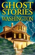 Cover: Ghost Stories of Washington - Ghost House Books