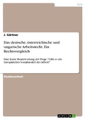 Cover: Das deutsche, &ouml;sterreichische und ungarische Arbeitsrecht. Ein Rechtsvergleich - GRIN Verlag