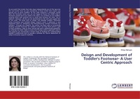 Abbildung von: Deisgn and Development of Toddler's Footwear- A User Centric Approach - LAP Lambert Academic Publishing