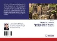Enlarge image Cover: Medieval Chinese Autobiographical Writing: The Self-Written Epitaph - LAP Lambert Academic Publishing