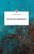 Cover: Epoche der Apokalypse. Life is a Story - story.one - story.one publishing