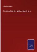 Cover: The Life of the Rev. William Marsh, D. D. - Outlook