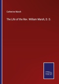Cover: The Life of the Rev. William Marsh, D. D. - Outlook