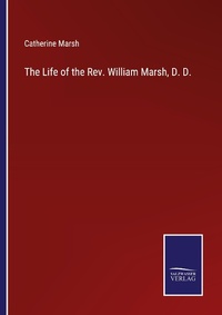 Enlarge image Cover: The Life of the Rev. William Marsh, D. D. - Outlook