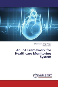 Enlarge image Cover: An IoT Framework for Healthcare Monitoring System - LAP Lambert Academic Publishing