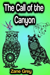 Abbildung von: The Call of the Canyon - Phoemixx Classics Ebooks
