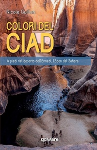Abbildung von: I Colori del Ciad. A piedi nel deserto dell'Ennedi, l'Eden del Sahara - Goware