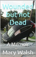 Cover: Wounded but not Dead - Mary Walsh