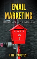 Cover: Email Marketing: Convert Leads Into Customers - Luigi Padovesi