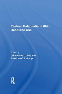 Enlarge image Cover: Eastern Paleoindian Lithic Resource Use - Routledge