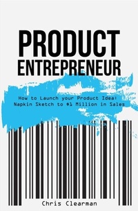 Bild: Product Entrepreneur: How to Launch Your Product Idea - Christopher Clearman