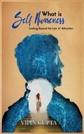Cover: What is Self Awareness - Vipin Gupta
