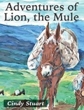Cover: Adventures of Lion, the Mule - IngramSpark