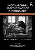 Cover: Photo Archives and the Place of Photography - Bloomsbury Academic