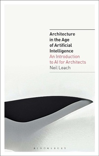 Enlarge image Cover: Architecture in the Age of Artificial Intelligence - Bloomsbury Visual Arts