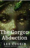 Cover: The Gorgon Abduction (The Carmilla Sheridan Adventures, #1) - Lee Cushing
