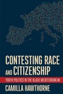 Cover: Contesting Race and Citizenship - Cornell University Press
