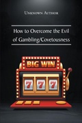 Cover: How to Overcome the Evil of Gambling/Covetousness - Christian Faith Publishing, Inc.