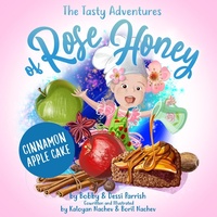 Abbildung von: The Tasty Adventures of Rose Honey: Cinnamon Apple Cake - Turner Publishing Company