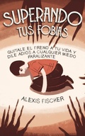 Cover: Superando tus Fobias - Maria Fernanda Moguel Cruz