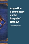 Cover: Augustine Commentary on the Gospel of Mathew - Lulu.com
