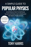 Cover: A SIMPLE GUIDE TO POPULAR PHYSICS - RAH publishing