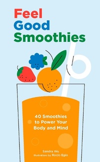 Abbildung von: Feel Good Smoothies - Chronicle Books LLC