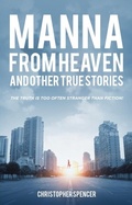 Cover: Manna from Heaven and other True Stories - Christopher Spencer