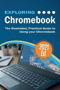 Abbildung von: Exploring ChromeBook 2021 Edition - Elluminet Press