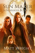 Cover: Sun Maker (The Sun Maker Saga, #6) - Matt Wright