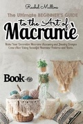 Cover: The Ultimate Beginner's Guide to the Art of Macrame - Rachel Mullins