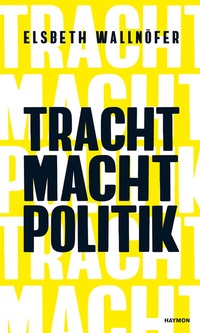 Enlarge image Cover: TRACHT MACHT POLITIK - Haymon Verlag