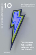 Cover: &Ouml;konomische Rationalit&auml;t zwischen Ideal und Illusion - Metropolis