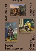 Cover: Raden Saleh. Osman Hamdi Bey. Hakob Hovnatanyan. Kunst von Welt in der Sammlung des Belvedere - Belvedere