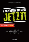 Cover: Grundeinkommen jetzt! - NZZ Libro ein Imprint der Schwabe Verlagsgruppe AG
