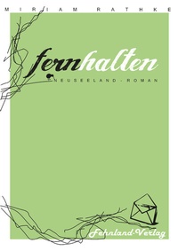 Abbildung von: Fernhalten. Ein Neuseeland-Roman - Fehnland Verlag