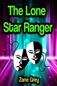 Abbildung von: The Lone Star Ranger - Phoemixx Classics Ebooks