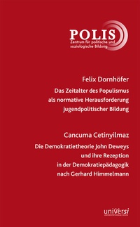 Abbildung von: Das Zeitalter des Populismus als normative Herausforderung jugendpolitischer Bildung / Die Demokratietheorie John Deweys und ihre Rezeption in der Demokratiepädagogik - universi - Universitätsverlag Siegen