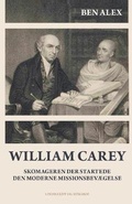 Cover: William Carey. Skomageren der startede den moderne missionsbevaegelse - Lindhardt og Ringhof