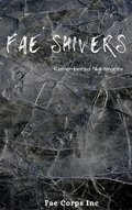 Cover: Fae Shivers: Remembered Nightmares - Fae Corps Publishing