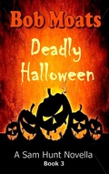 Cover: Deadly Halloween (Sam Hunt Novellas, #3) - Sam Hunt Novellas