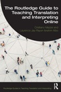 Cover: The Routledge Guide to Teaching Translation and Interpreting Online - Routledge