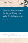 Cover: Detailed Reports on the Salzburger Emigrants Who Settled in America... - University of Georgia Press