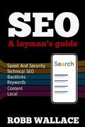 Cover: SEO A lyman's Guide - Robb Wallace Media