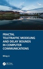 Cover: Fractal Teletraffic Modeling and Delay Bounds in Computer Communications - CRC Press