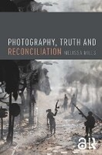Abbildung von: Photography, Truth and Reconciliation - Routledge