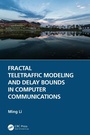 Cover: Fractal Teletraffic Modeling and Delay Bounds in Computer Communications - CRC Press
