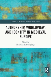 Enlarge image Cover: Authorship, Worldview, and Identity in Medieval Europe - Routledge