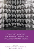 Cover: Curating and the Legacies of Colonialism in Contemporary Iberia - University of Wales Press